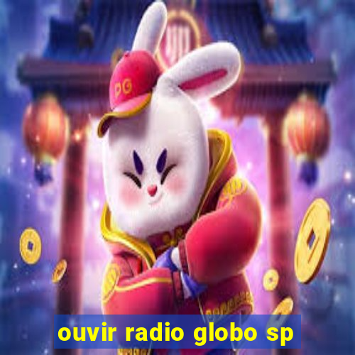 ouvir radio globo sp